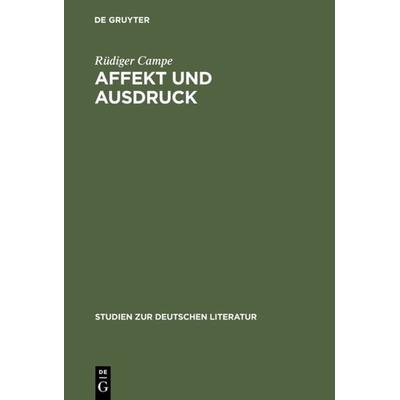 Affekt und Ausdruck, Gebundene Ausgabe von Rüdiger Campe, De Gruyter, 978-3-484-18107-6