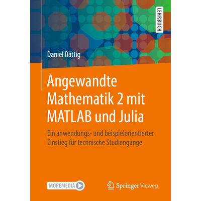 Angewandte Mathematik 2 mit MATLAB und Julia, Taschenbuch von Daniel Bättig, Springer Berlin, 978-3-662-62206-3