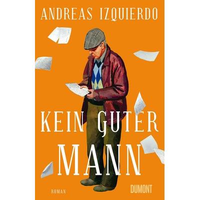 Kein guter Mann, Gebundene Ausgabe von Andreas Izquierdo, DuMont Buchverlag