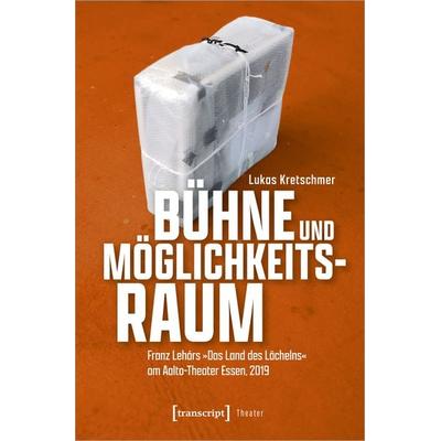 Bühne und Möglichkeitsraum, Taschenbuch von Lukas Kretschmer, Transcript, 978-3-8376-7153-7