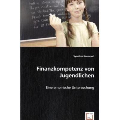 Krumpolt, S: Finanzkompetenz von Jugendlichen, Taschenbuch von Synnöve Krumpolt, VDM, 978-3-8364-7424-5