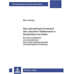 Das internationale Privatrecht des unlauteren Wettbewerbs in Deutschland und Italien, Fachbücher von Mirko Vianello