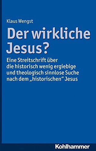 Klaus Wengst - Der wirkliche Jesus?: Eine Streitschrift über die historisch wenig ergiebige und theologisch sinnlose Suche nach dem ''historischen'' Jesus - Preis vom 11.10.2026 03:10:56 h