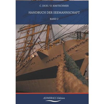 Handbuch der Seemannschaft, Taschenbuch von Christopher Dick,Otto Kretschmer, BoD - Books on Demand, 978-3-96332-019-4