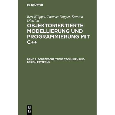 Fortgeschrittene Techniken und Design Patterns, Gebundene Ausgabe von Bert Klöppel,Thomas Dapper,Karsten Dietrich, De Gruyter Oldenbourg,
