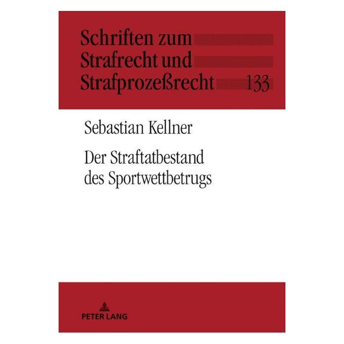 Peter Lang Kellner:Der Straftatbestand des Sportwe (Deutsch, Hardcover, Sebastian Kellner) (67839990)