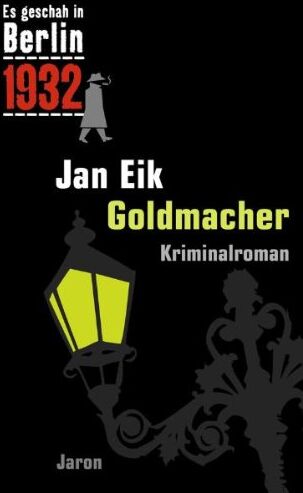 Jan Eik - Es geschah in Berlin... Goldmacher: Kappes 12. Fall - Preis vom 10.10.2026 11:48:34 h