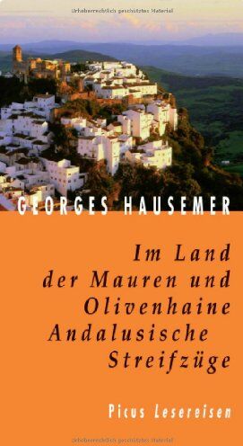 Georges Hausemer - Im Land der Mauren und Olivenhaine. Andalusische Streifzüge - Preis vom 10.10.2026 11:48:34 h