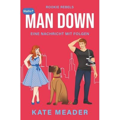 Man Down: Eine Nachricht mit Folgen, Taschenbuch von Kate Meader, Tolino media, 978-3-7592-6760-3