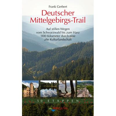 Deutscher Mittelgebirgs-Trail, Taschenbuch von Frank Gerbert, Verlag Berg & Tal, 978-3-939499-66-4