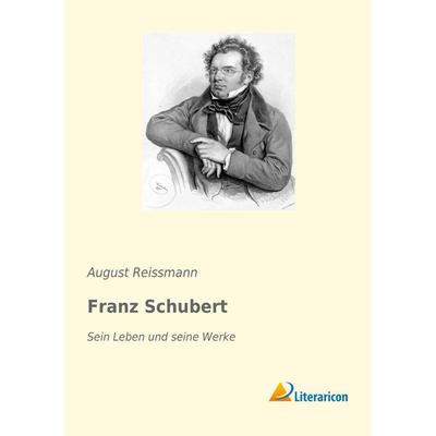 Franz Schubert, Taschenbuch von August Reissmann, Literaricon, 978-3-96506-130-9