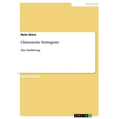 Chinesische Strategeme, Taschenbuch von Reto Stern, GRIN, 978-3-640-60882-9