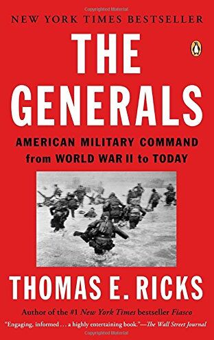 Ricks, Thomas E. - The Generals: American Military Command from World War II to Today - Preis vom 01.10.2026 17:08:56 h