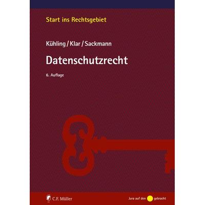 Datenschutzrecht, Taschenbuch von Jürgen Kühling,Manuel Klar,Florian Sackmann, C.F. Müller, 978-3-8114-6415-5