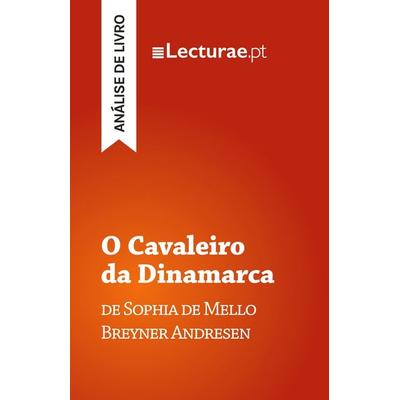 O Cavaleiro da Dinamarca - Sophia de Mello Breyner Andresen (análise de livro), Taschenbuch von Tomás Rodrigues, Lecturae.pt, 978-2-39080-050-7
