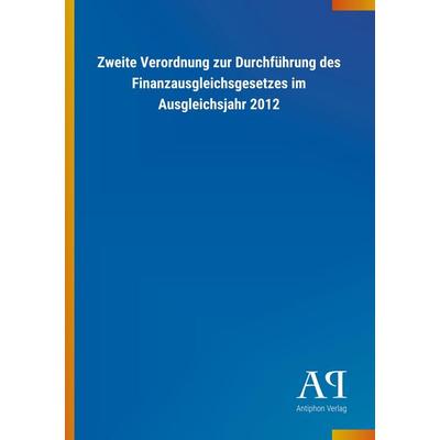 Zweite Verordnung zur Durchführung des Finanzausgleichsgeset, Taschenbuch von Antiphon Verlag, Antiphon, 978-3-7314-3314-9