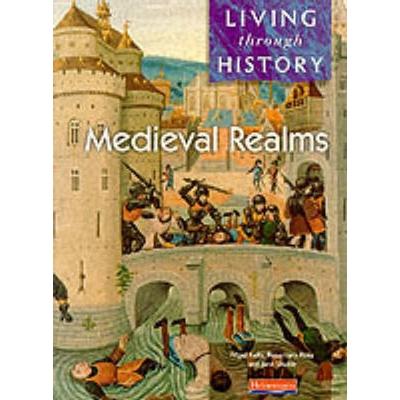 Living Through History: Core Book. Medieval Realms, Taschenbuch von Jane Shuter,Nigel Kelly,Rosemary Rees, Pearson ELT, 978-0-435-30951-0
