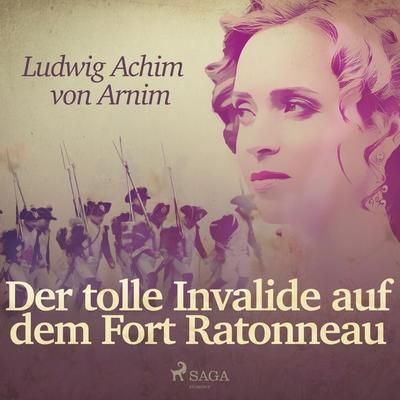 Der tolle Invalide auf dem Fort Ratonneau (Ungekürzt) - Ludwig Achim Arnim, Audio, 9788711926895