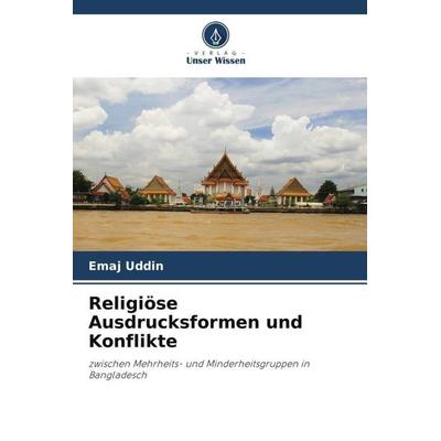 Religiöse Ausdrucksformen und Konflikte, Taschenbuch von Emaj Uddin, Verlag Unser Wissen, 978-620-4-99990-6