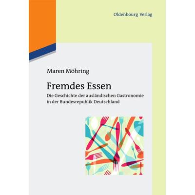 Fremdes Essen, Taschenbuch von Maren Möhring, De Gruyter, 978-3-11-048505-9