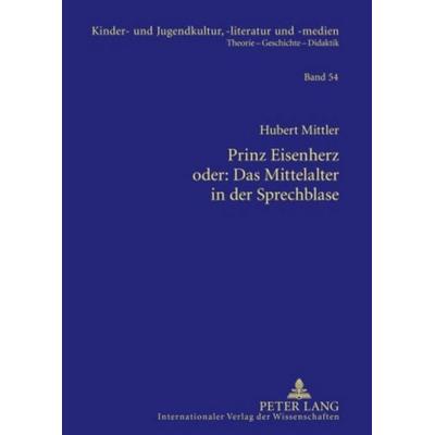 Prinz Eisenherz oder: Das Mittelalter in der Sprechblase, Taschenbuch von Hubert Mittler, Peter Lang GmbH, Internationaler Verlag der Wissenschaften,