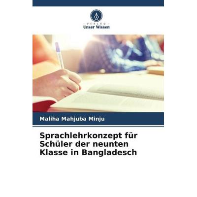 Sprachlehrkonzept für Schüler der neunten Klasse in Bangladesch, Taschenbuch von Maliha Mahjuba Minju, Verlag Unser Wissen, 978-620-5-90228-8