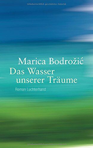 Marica Bodrožić - Das Wasser unserer Träume: Roman - Preis vom 12.10.2026 11:37:12 h