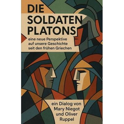Die Soldaten Platons, Taschenbuch von Oliver Ruppel,Mary Niegot, Epubli, 978-3-565-08469-2