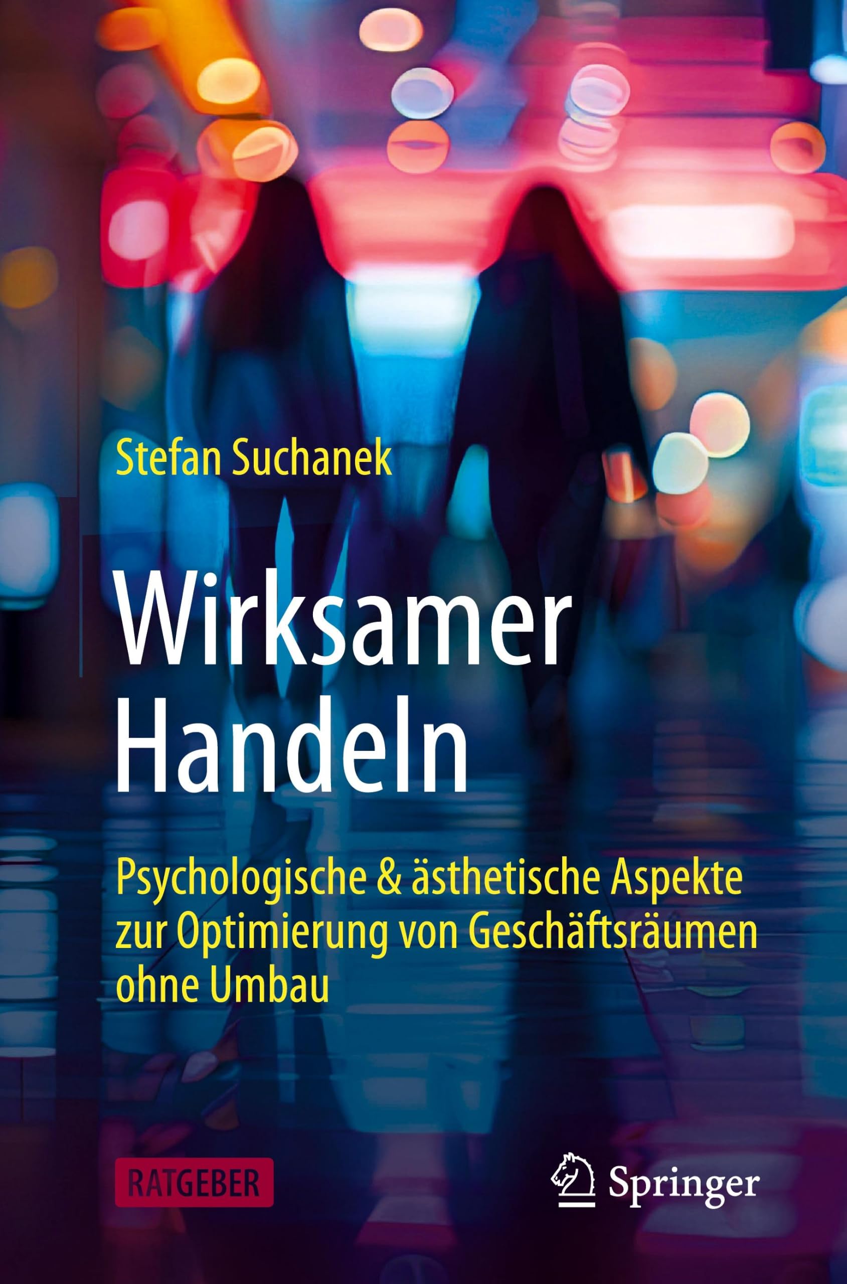 Stefan Suchanek - Wirksamer Handeln: psychologische & ästhetische Aspekte zur Optimierung von Geschäftsräumen ohne Umbau - Preis vom 30.09.2026 22:30:23 h