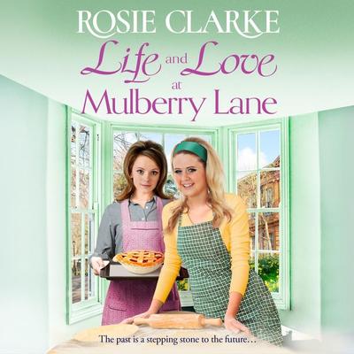 Life and Love at Mulberry Lane - Rosie Clarke, Audio, 9781804157282