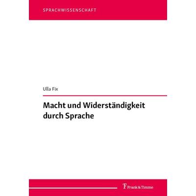 Macht und Widerständigkeit durch Sprache, Taschenbuch von Ulla Fix, Frank & Timme, 978-3-7329-0768-7