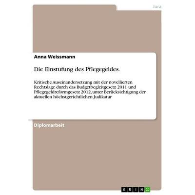 Die Einstufung des Pflegegeldes., Taschenbuch von Anna Weissmann, GRIN, 978-3-656-60422-8