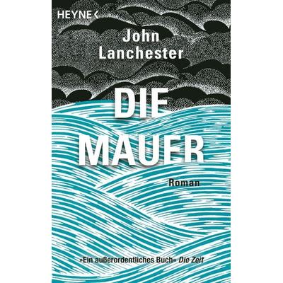 Die Mauer, Taschenbuch von John Lanchester, Heyne, 978-3-453-42408-1