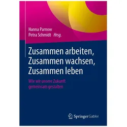 Zusammen arbeiten, Zusammen wachsen, Zusammen leben, Fachbücher von Hanna Parnow, Petra Schmidt