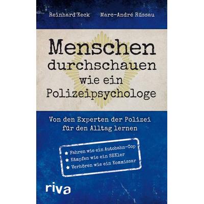 Menschen durchschauen wie ein Polizeipsychologe, Gebundene Ausgabe von Reinhard Keck,Marc-André Rüssau, Riva