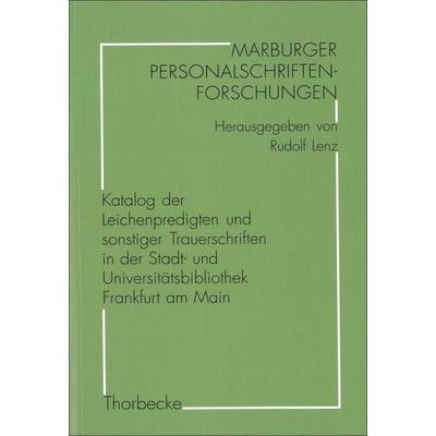 Katalog der Leichenpredigten und sonstiger Trauerschriften in der Stadt- und Universitätsbibliothek Frankfurt am Main, Taschenbuch von , Franz Steiner