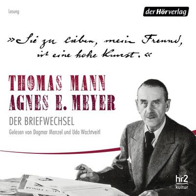Sie zu lieben, mein Freund, ist eine hohe Kunst. - Thomas Mann,Agnes E. Meyer, Audio, 9783844527025