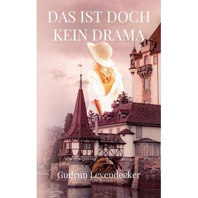 DAS IST DOCH KEIN DRAMA, Taschenbuch von Gudrun Leyendecker, BoD – Books on Demand, 978-3-7557-7914-8