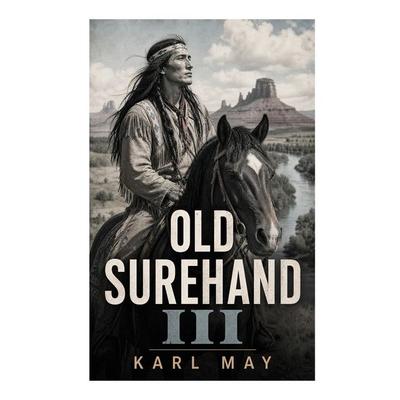 Old Surehand III, Taschenbuch von Karl May, E-artnow, 978-80-273-7325-3