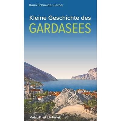 Kleine Geschichte des Gardasees, Taschenbuch von Karin Schneider-Ferber, Pustet, F, 978-3-7917-3215-2