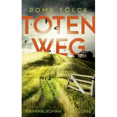 Totenweg, Gebundene Ausgabe von Romy Fölck, Lübbe