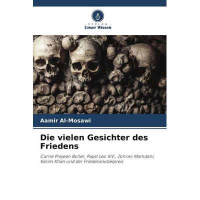 Die vielen Gesichter des Friedens, Taschenbuch von Aamir Al-Mosawi, Verlag Unser Wissen