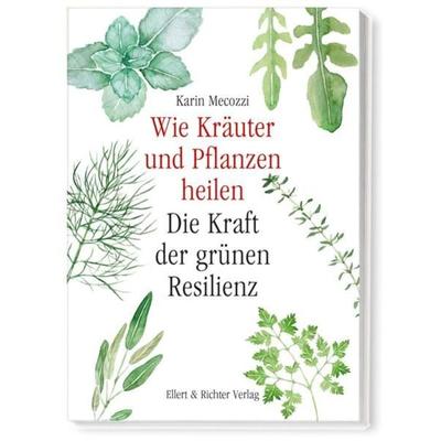 Wie Kräuter und Pflanzen heilen, Gebundene Ausgabe von Karin Mecozzi, Ellert & Richter Verlag, 978-3-8319-0833-2
