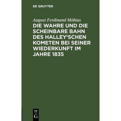 Die wahre und die scheinbare Bahn des Halley'schen Kometen bei seiner Wiederkunft im Jahre 1835, Gebundene Ausgabe von August Ferdinand Möbius, De