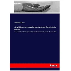 Geschichte der evangelisch-reformirten Gemeinde in Lübeck, Fachbücher von Wilhelm Deiss