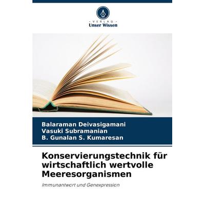 Konservierungstechnik für wirtschaftlich wertvolle Meeresorganismen, Taschenbuch von Balaraman Deivasigamani,Vasuki Subramanian,B. Gunalan S.