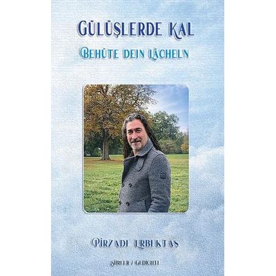 Behüte dein Lächeln, Taschenbuch von Pirzade Erbektas, BoD – Books on Demand, 978-3-695-70793-5