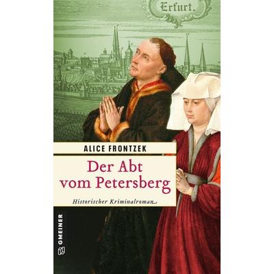 Der Abt vom Petersberg, Taschenbuch von Alice Frontzek, Gmeiner-Verlag, 978-3-8392-2808-1
