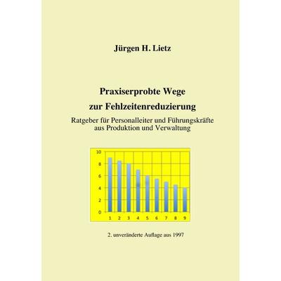 Praxiserprobte Wege zur Fehlzeitenreduzierung, Taschenbuch von Jürgen H. Lietz, BoD – Books on Demand, 978-3-7494-2828-1