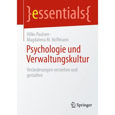 Psychologie und Verwaltungskultur, Taschenbuch von Hilko Paulsen,Magdalena M. Hoffmann, Springer Berlin, 978-3-662-71445-4